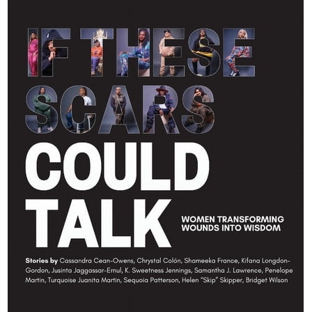 If These Scars Could Talk: Women Transforming Wounds into Wisdom, (Hardcover)