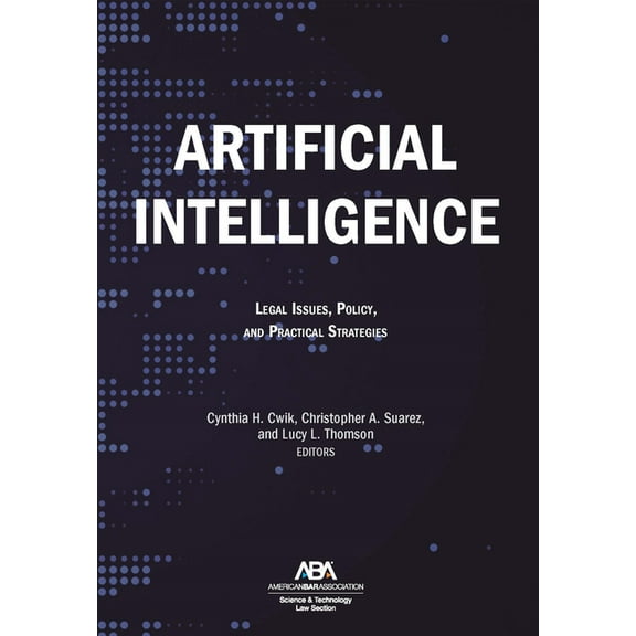 Artificial Intelligence: Legal Issues, Policy, and Practical Strategies, (Paperback)