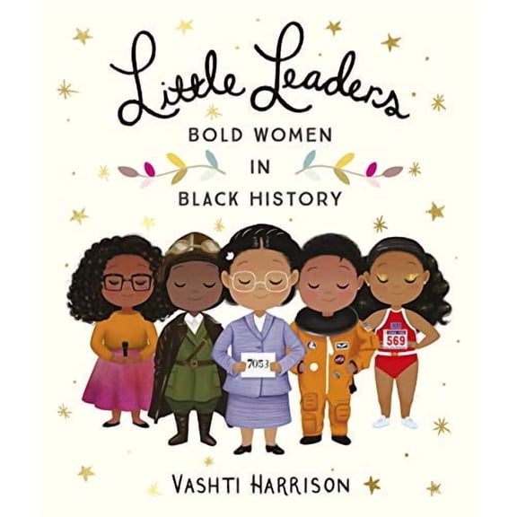 Little Leaders: Bold Women in Black History Vashti Harrison (Paperback)