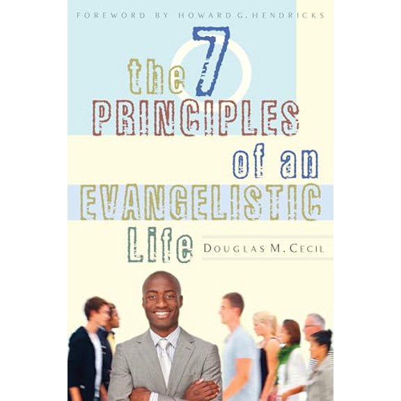 Pre-Owned The 7 Principles of an Evangelistic Life (Paperback) 0802409245 9780802409249