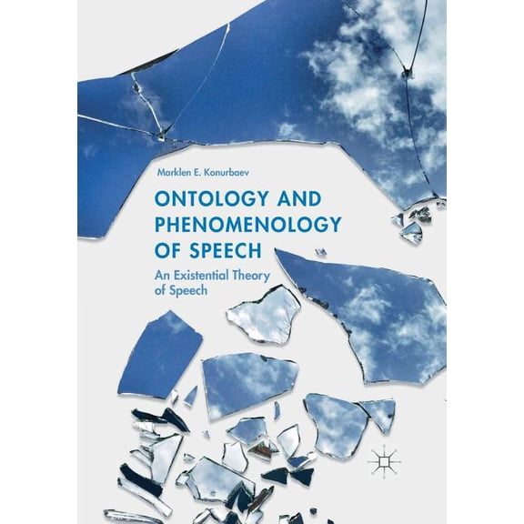 Ontology and Phenomenology of Speech: An Existential Theory of Speech, (Paperback)