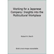 Working for a Japanese Company: Insights into the Multicultural Workplace, Used [Hardcover]