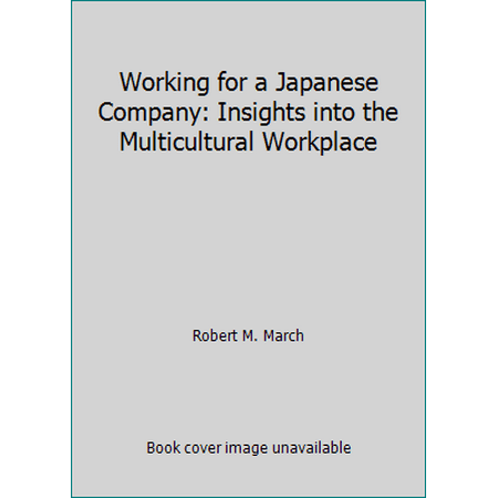 Working for a Japanese Company: Insights into the Multicultural Workplace, Used [Hardcover]