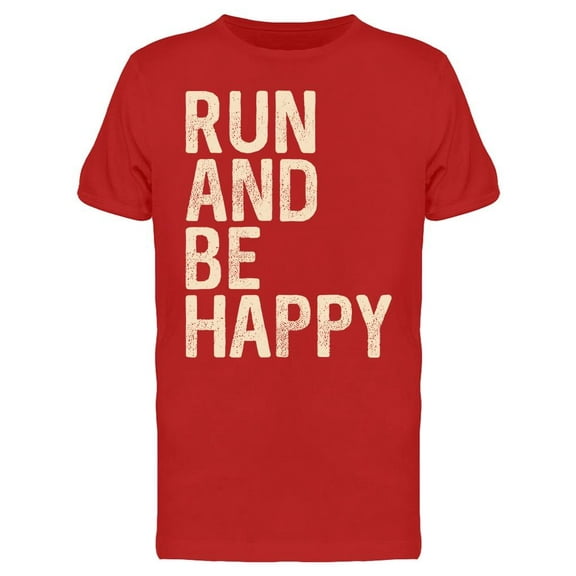 Run And Be Happy Design T-Shirt Men -Image by Shutterstock, Male 3X-Large