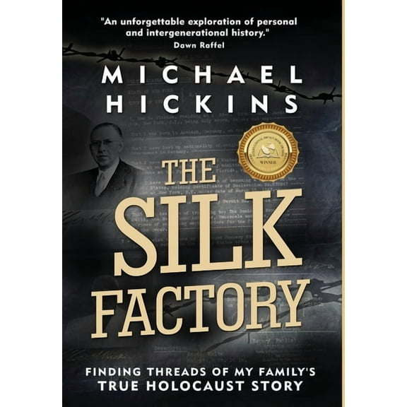 Holocaust Heritage The Silk Factory: Finding Threads of My Family's True Holocaust Story, (Hardcover)