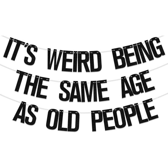 Black It's Weird Being The Same Age As Old People Banner, Funny Birthday Party Decorations, Cheers to 50th/60th/70th/80th Years Birthday Party Decor