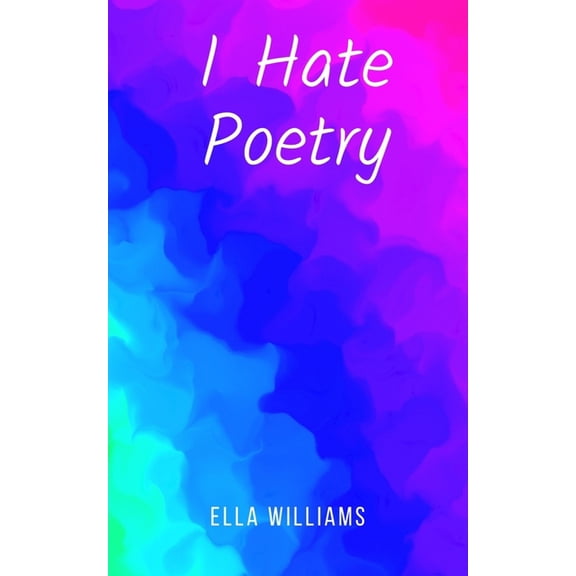I Hate Poetry, (Paperback)