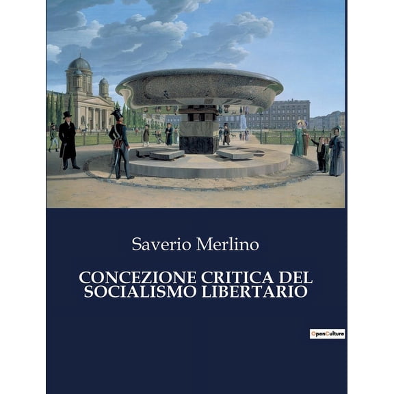 Concezione Critica del Socialismo Libertario: Un viaggio critico tra libertàe giustizia sociale, (Paperback)