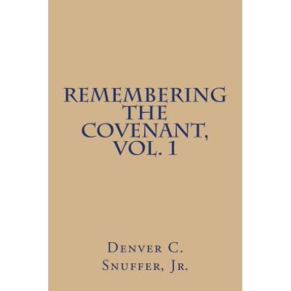 Pre-Owned Remembering the Covenant, Vol. 1 (Paperback) 0989150305 9780989150309