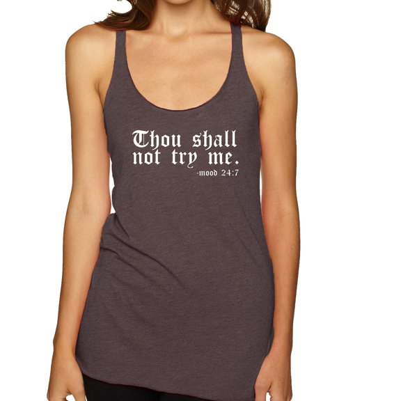 Wild Bobby, Thou Shall Not Try Me Mood 24:7, Inspirational/Christian, Women Tri-Blend Racerback Tank Top, Brown, Small