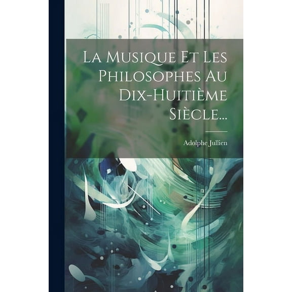 La Musique Et Les Philosophes Au Dix-huitième Siècle... (Paperback)