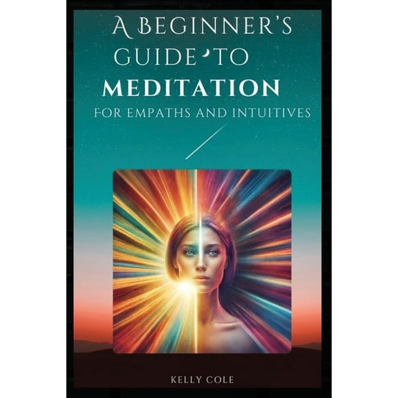 A Beginner's Guide to Meditation for Empaths and Intuitives, (Paperback)