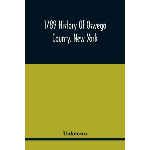 1789 History Of Oswego County, New York, (Paperback)