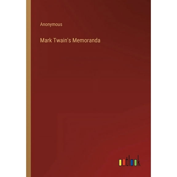 Mark Twains Memoranda Paperback 3368122487 9783368122485 Anonymous
