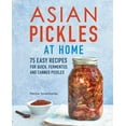 thumbnail image 2 of Asian Pickles at Home: 75 Easy Recipes for Quick, Fermented, and Canned Pickles, (Paperback), 2 of 2