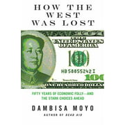 How the West Was Lost: Fifty Years of Economic Folly- and the Stark Choices Ahead [Hardcover - Used]