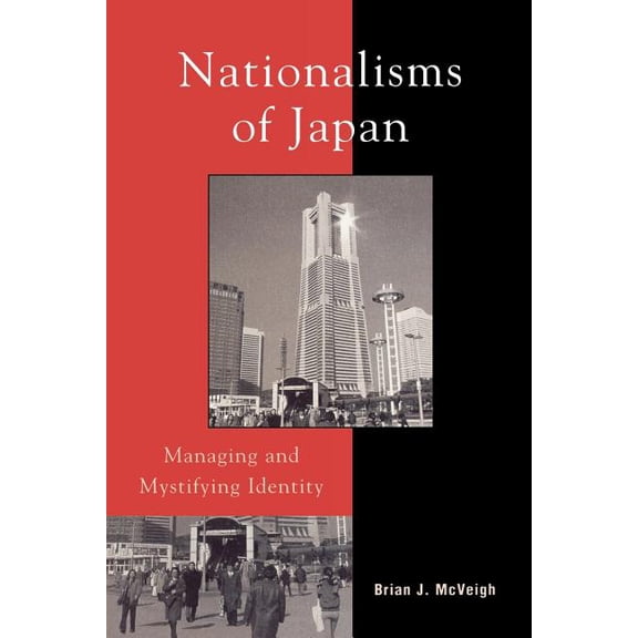Asia/Pacific/Perspectives Nationalisms of Japan: Managing and Mystifying Identity, (Paperback)