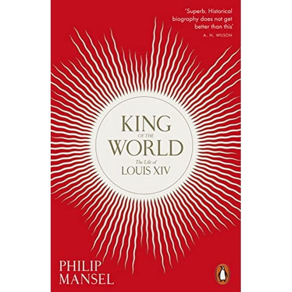 Pre-Owned King of the World: The Life of Louis XIV Paperback