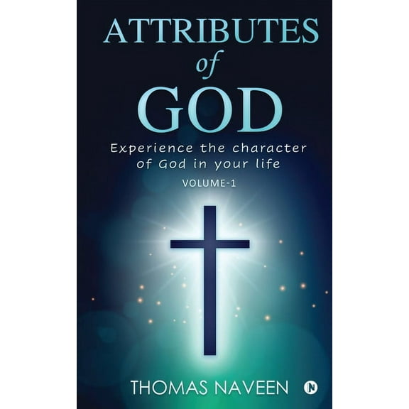 Attributes of God: Experience the Character of God in your life (Paperback)