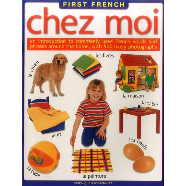 First French Chez Moi An Introduction to Commonly Used French Words