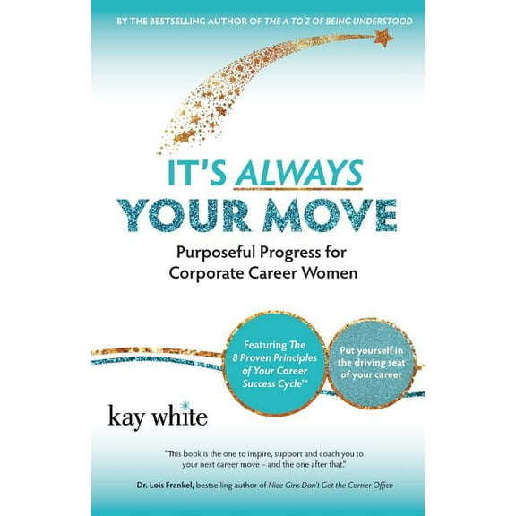 It's Always Your Move: Purposeful Progress for Corporate Career Women (Paperback)