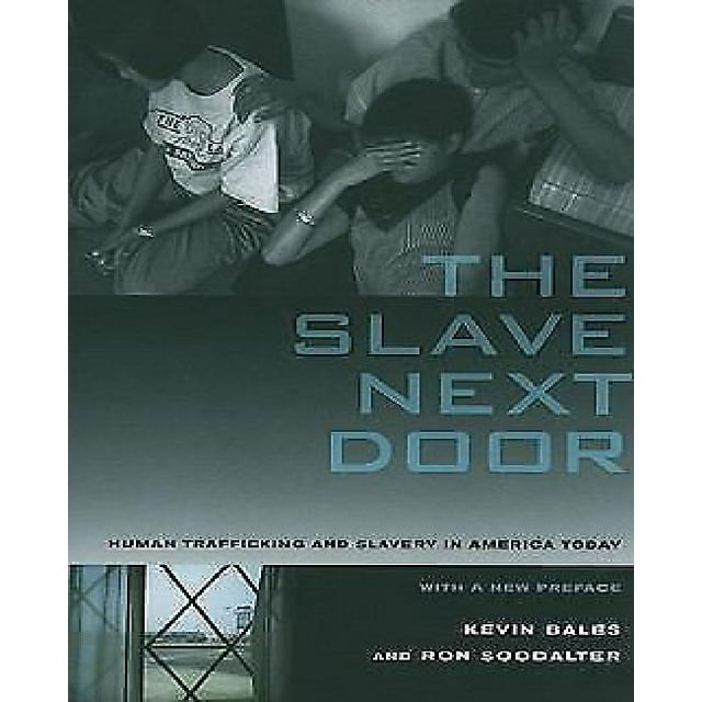 The Slave Next Door: Human Trafficking and Slavery in America Today