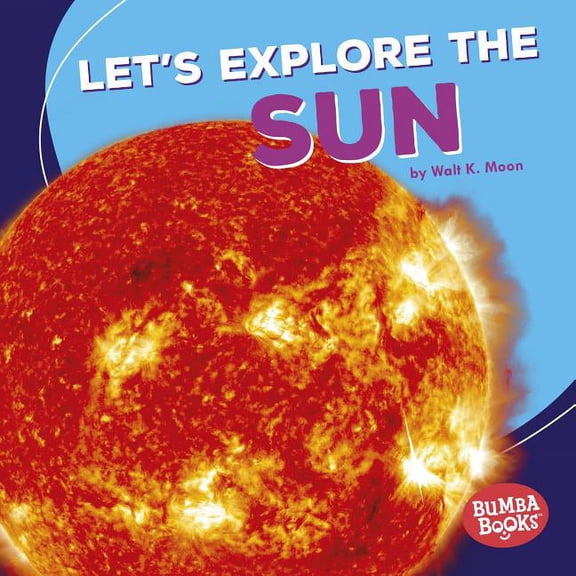 Bumba Books (R) -- A First Look at Space: Let's Explore the Sun (Hardcover)