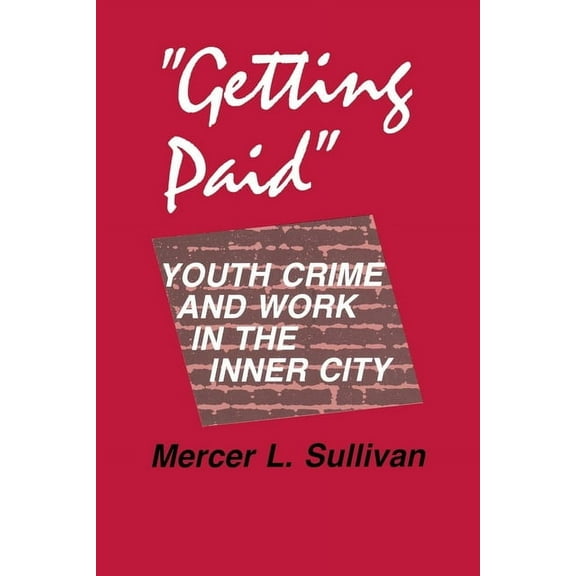 Anthropology of Contemporary Issues Getting Paid: Youth Crime and Work in the Inner City, (Paperback)