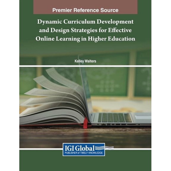 Dynamic Curriculum Development and Design Strategies for Effective Online Learning in Higher Education, (Paperback)
