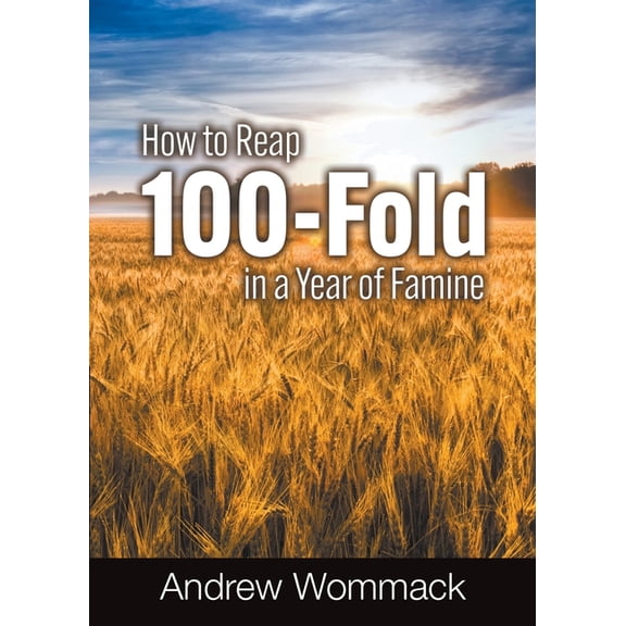 How to Reap 100-Fold in a Year of Famine, (Paperback)