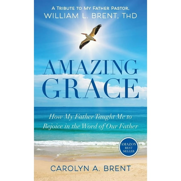 Amazing Grace: How My Father Taught Me to Rejoice in the Word of Our Father, (Paperback)