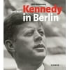 Kennedy in Berlin : Photographs by Ulrich Mack, Used [Hardcover]