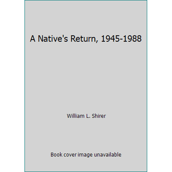 Pre-Owned A Native's Return, 1945-1988 (Hardcover) 0316787132 9780316787130