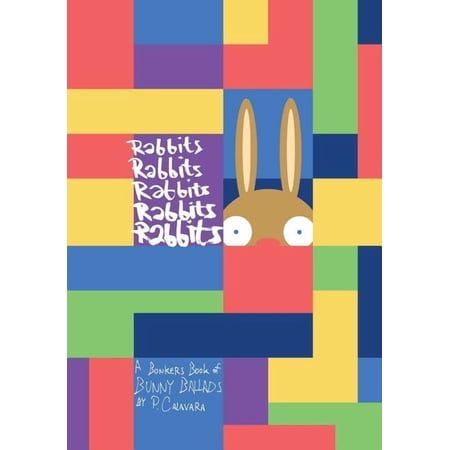 Rabbits Rabbits Rabbits Rabbits Rabbits: A Bonkers Book of Bunny Ballads (Paperback)