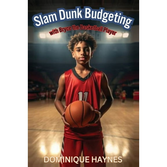 Slam Dunk Budgeting with Bryce the Basketball Player, (Paperback)