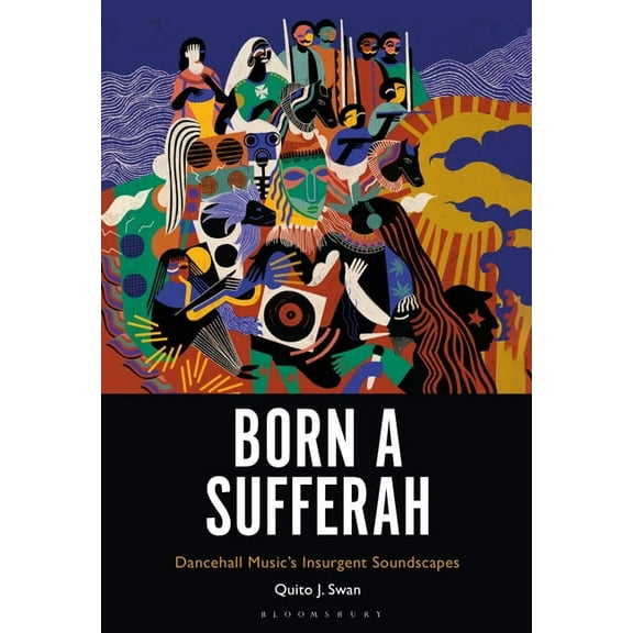 Born a Sufferah: Dancehall Music's Insurgent Soundscapes, (Hardcover)