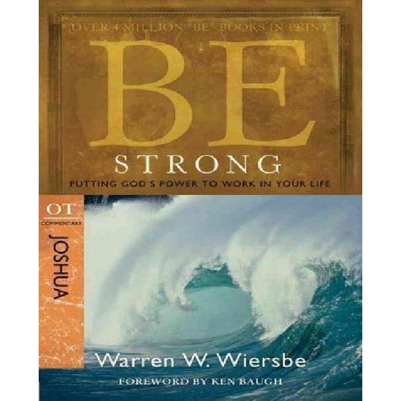 Be Strong (Joshua): Putting God's Power to Work in Your Life (The BE Series Commentary)