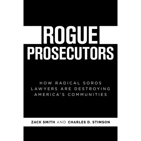 Pre-Owned Rogue Prosecutors: How Radical Soros Lawyers Are Destroying America's Communities (Paperback) 1637586531 9781637586532