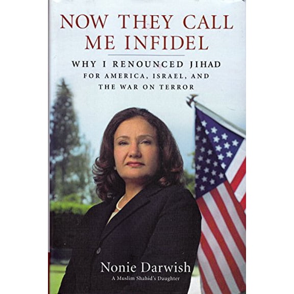 Pre-Owned Now They Call Me Infidel: Why I Renounced Jihad for America, Israel, and the War on Terror, 9781595230317, 1595230319, Hardcover, First Edition edition