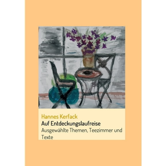 Auf Entdeckungslaufreise: Ausgewählte Themen, Teezimmer und Texte (Paperback)