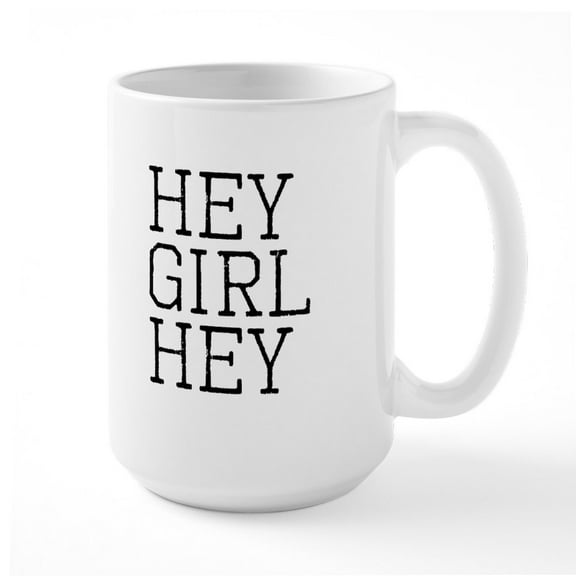 CafePress - Hey Girl Hey Black Mug - 15 oz Ceramic Large White Novelty Mug