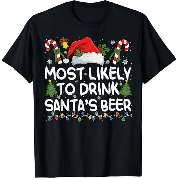 Most Likely TO DRINK SANTA'S BEER Matching Christmas T-Shirt
