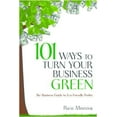 thumbnail image 1 of Pre-Owned 101 Ways to Turn Your Business Green: The Business Guide to Eco-Friendly Profits (Paperback) 1599182637 9781599182636, 1 of 1