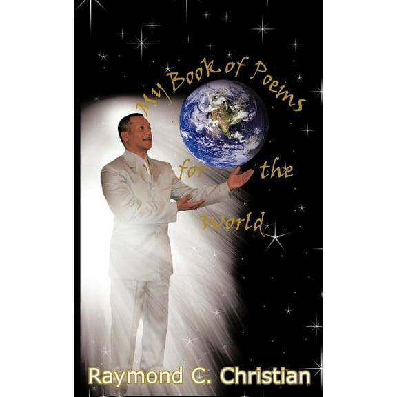 My Book of Poems for the World : Poems and Prose for Soul Searching