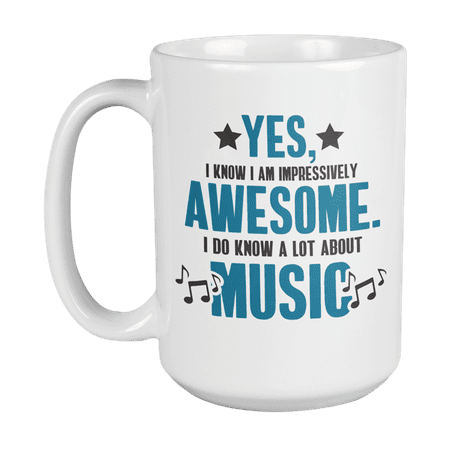 

Awesome I Know a Lot About Music Teacher or Musician Coffee & Tea Gift Mug Cup (15oz)