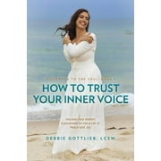 How to Trust Your Inner Voice : Uncover Your Hidden Superpower to Live a Life of Peace and Joy (Paperback)
