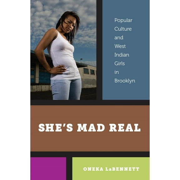 Sheas Mad Real: Popular Culture and West Indian Girls in Brooklyn, (Hardcover)