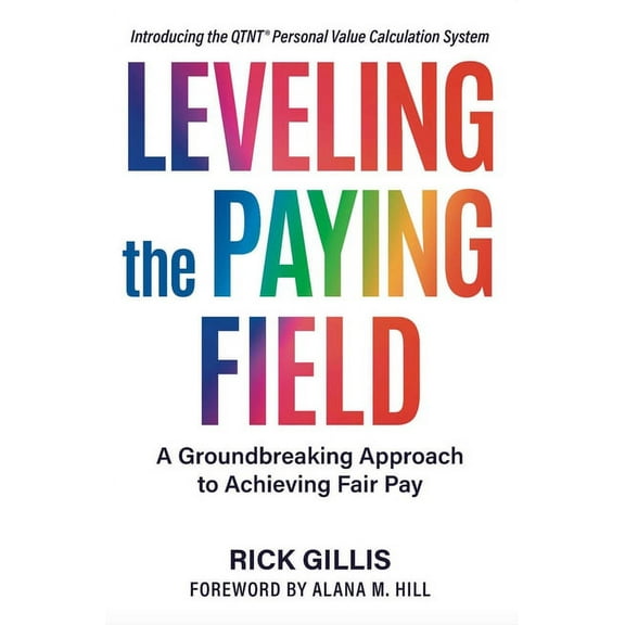 Leveling the Paying Field: A Groundbreaking Approach to Achieving Fair Pay, (Paperback)