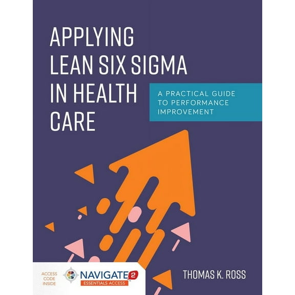 Applying Lean Six SIGMA in Health Care: A Practical Guide to Performance Improvement, (Paperback)