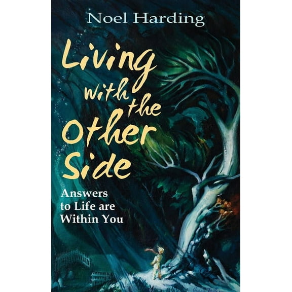 Living With the Other Side: Answers to Life are Within You, (Paperback)